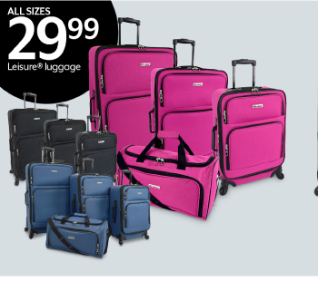 ALL SIZES 29.99 Leisure(r) luggage