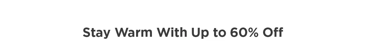 Stay Warm with Up to 60% Off