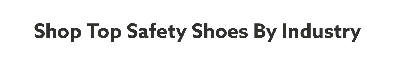 Shop Industry-Leading Safety Shoes