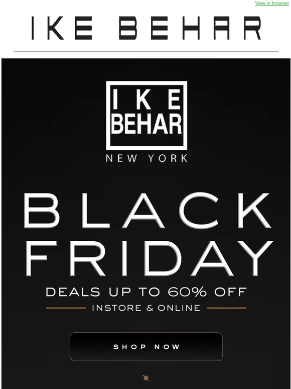 Black Friday Sale now at ikebehar.com & at Ike Behar Boutiques