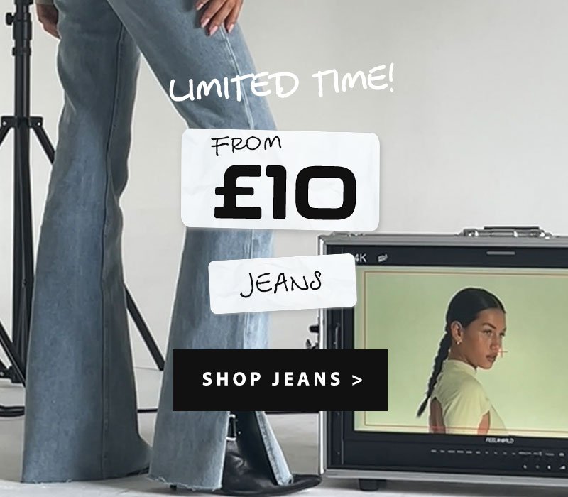 JEANS FROM £10