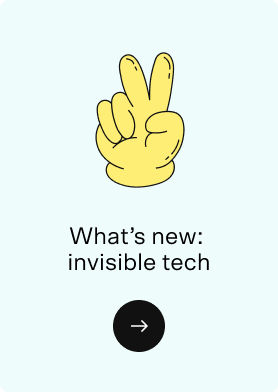 What's new: invisible tech