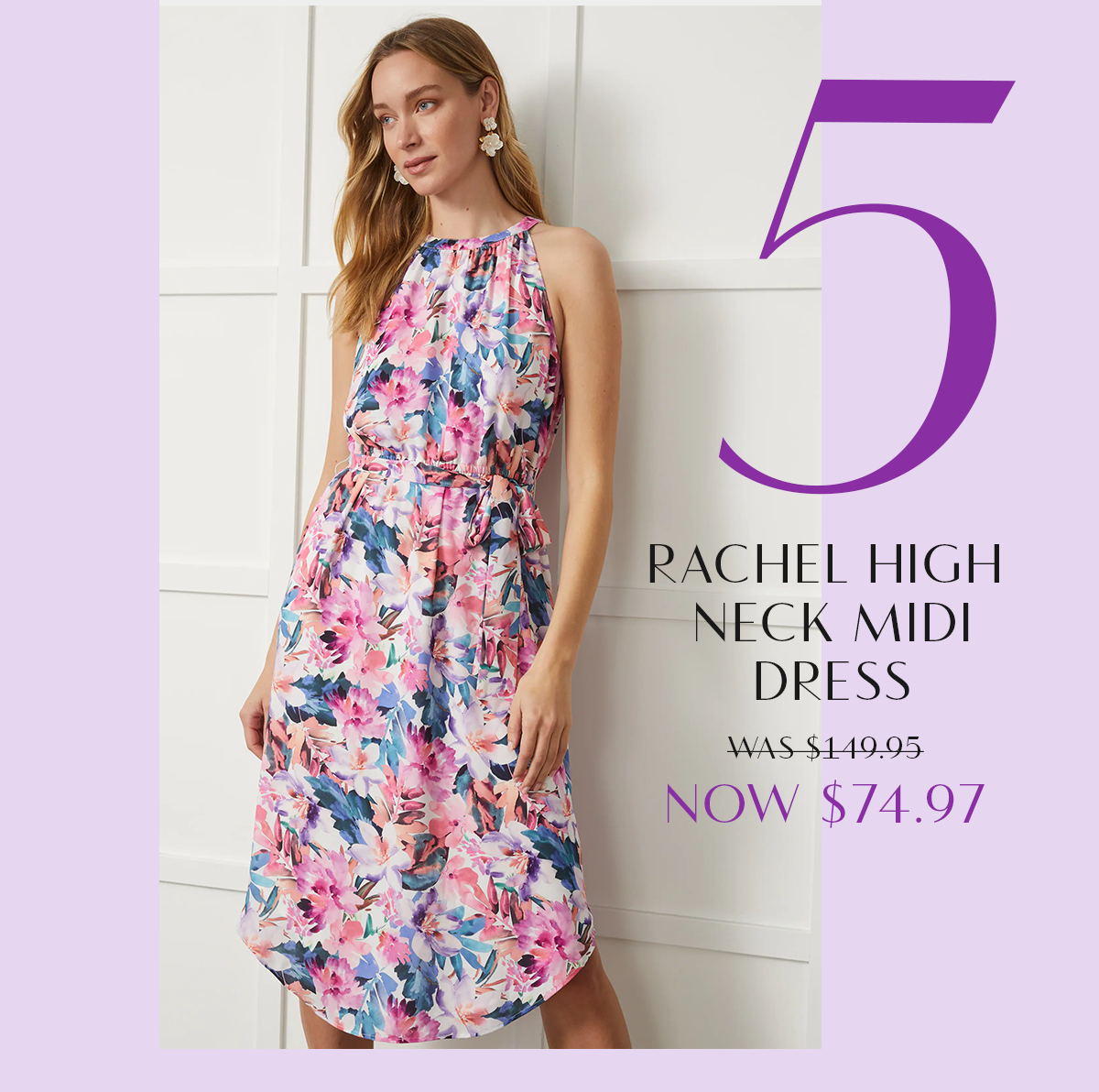 5 Rachel High  Neck Midi  Dress  was $149.95 Now $74.97