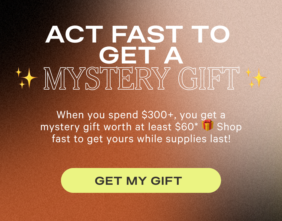 We appreciate you, VIP. so you can shop the Black Friday sale now and check off your list before the hustle and bustle begins! And it gets even better: Spend $300, and get a ~ mystery gift ~ worth at least $60*. Hurry to claim yours before they run out!**