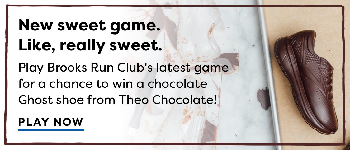New sweet game. Like, really sweet. | Play Brooks Run Club's latest game for a chance to win a chocolate Ghost shoe from Theo Chocolate! | PLAY NOW