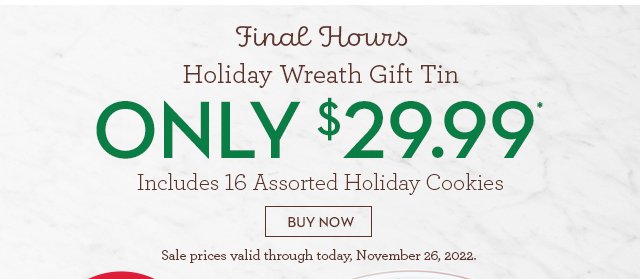 Final Hours - Holiday Wreath Gift Tin - ONLY $29.99*