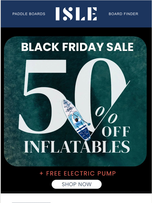 ISLE Surf & SUP Black Friday Extended! Get 50 Off All Inflatables! 🤩