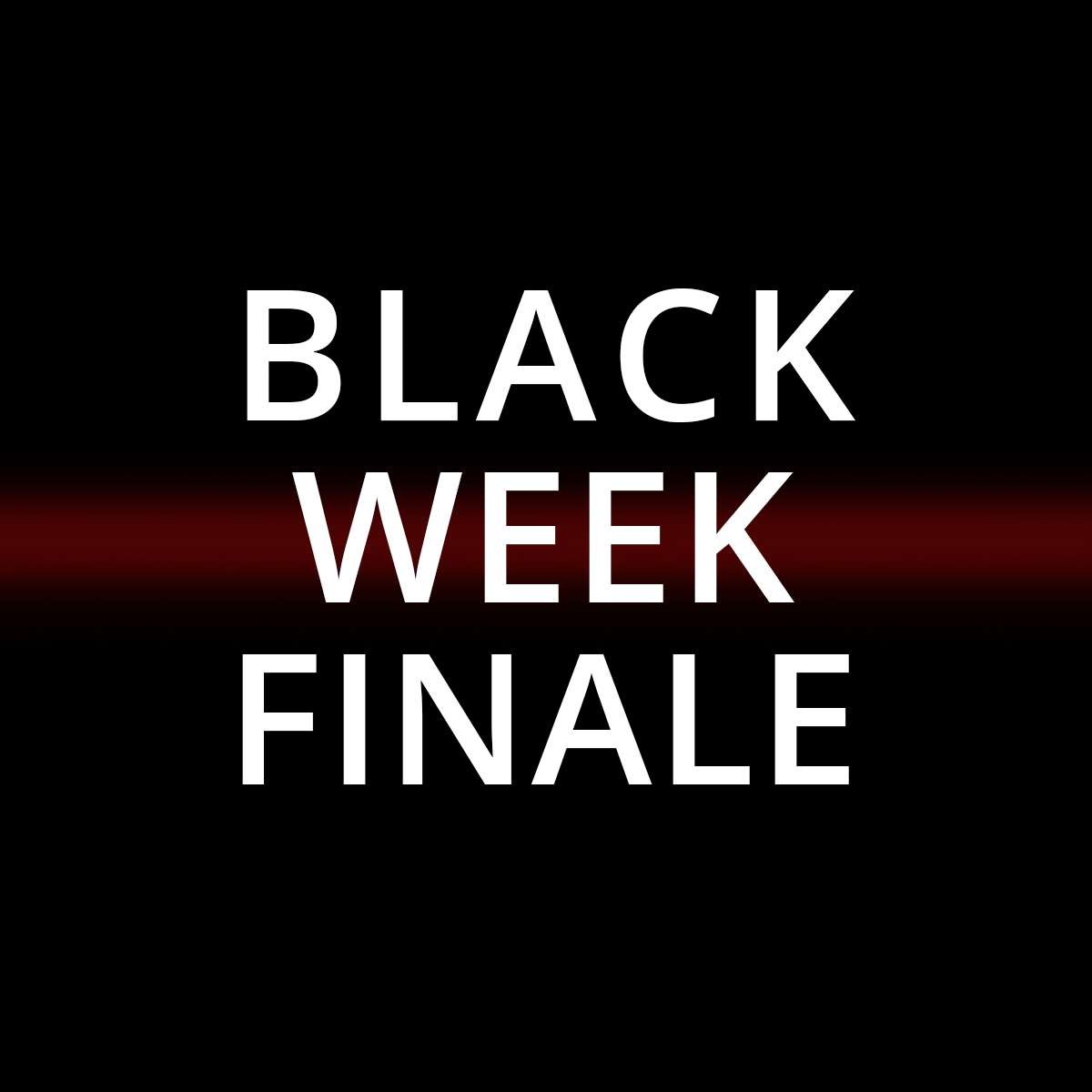 Black Week Finale