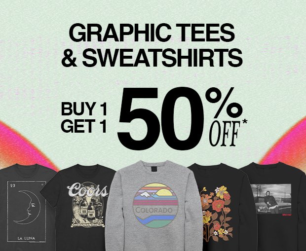 Graphic Tees & Sweatshirts Buy 1, Get 1 50% OFF