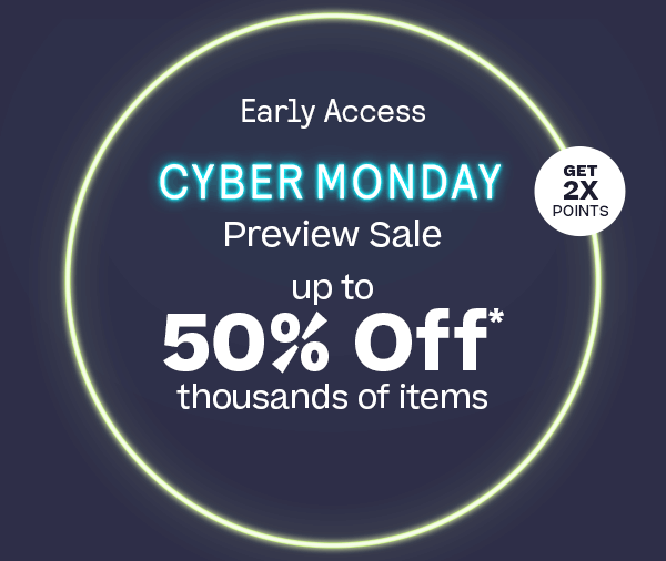 Early Access Cyber Monday Preview Sale Up to 50% Off
