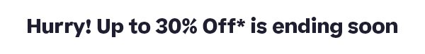Hurry! Up to 30% Off is ending soon