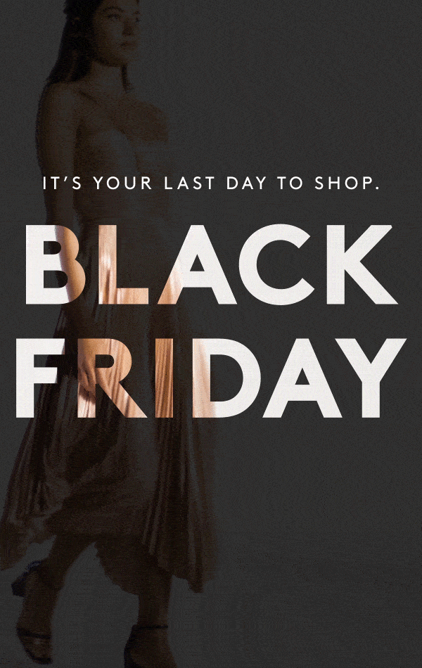 It’s Your Last Day To Shop. Black Friday
