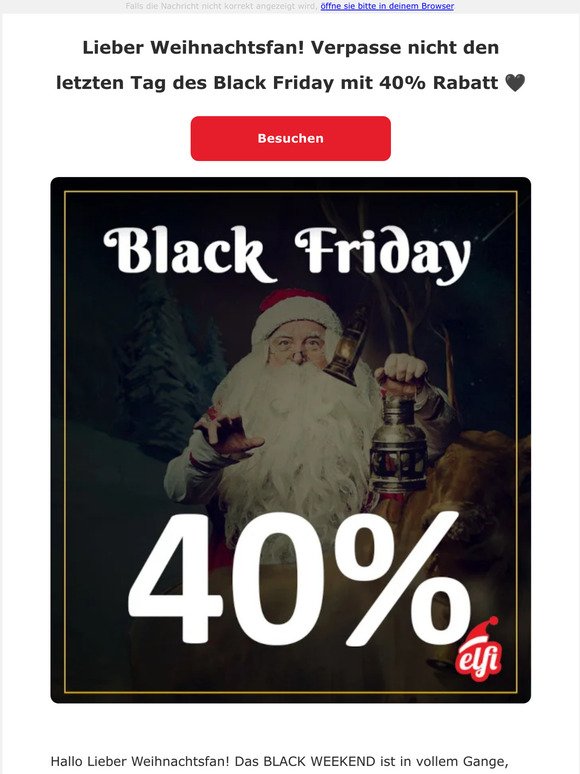Lieber Weihnachtsfan! Verpasse nicht den letzten Tag des Black Friday mit 40% Rabatt 🖤