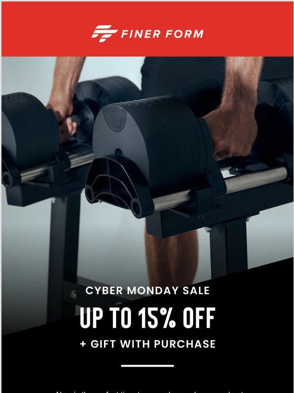 Save 15% for the Next 24 Hours with Finer Form’s Cyber Monday Sale