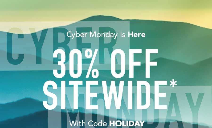 cyber monday is here. 30% off sitewide* with code: HOLIDAY