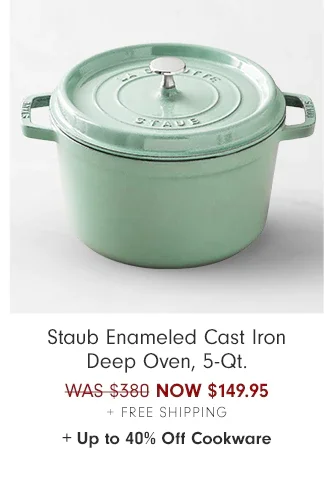 Staub Enameled Cast Iron Deep Oven, 5-Qt. - NOW $149.95 + Free Shipping + + Up to 40% Off Cookware