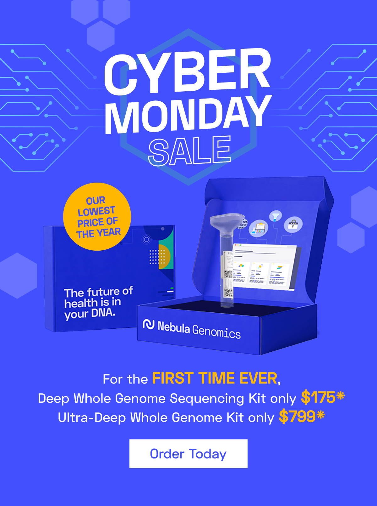 Cyber Monday Sale: For the first time ever, get a Deep Whole Genome Sequencing Kit for only $175* or the Ultra Deep Kit for $799*. Order Today
