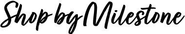 Shop by Milestone