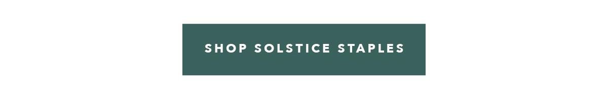 Shop Solstice Staples
