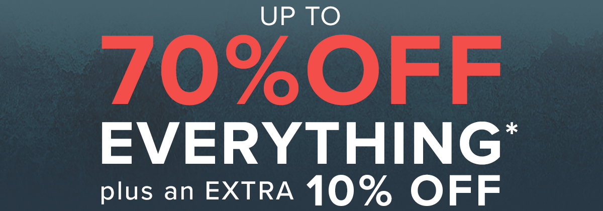 Up To 70% OFF everything - plus an EXTRA 10% off