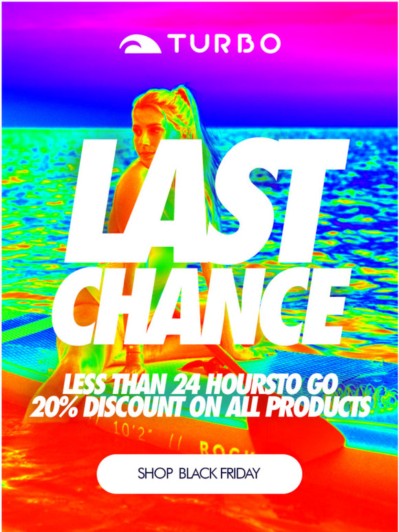 Last Chance! Less than 24 hours 💥 TURBO Black Week