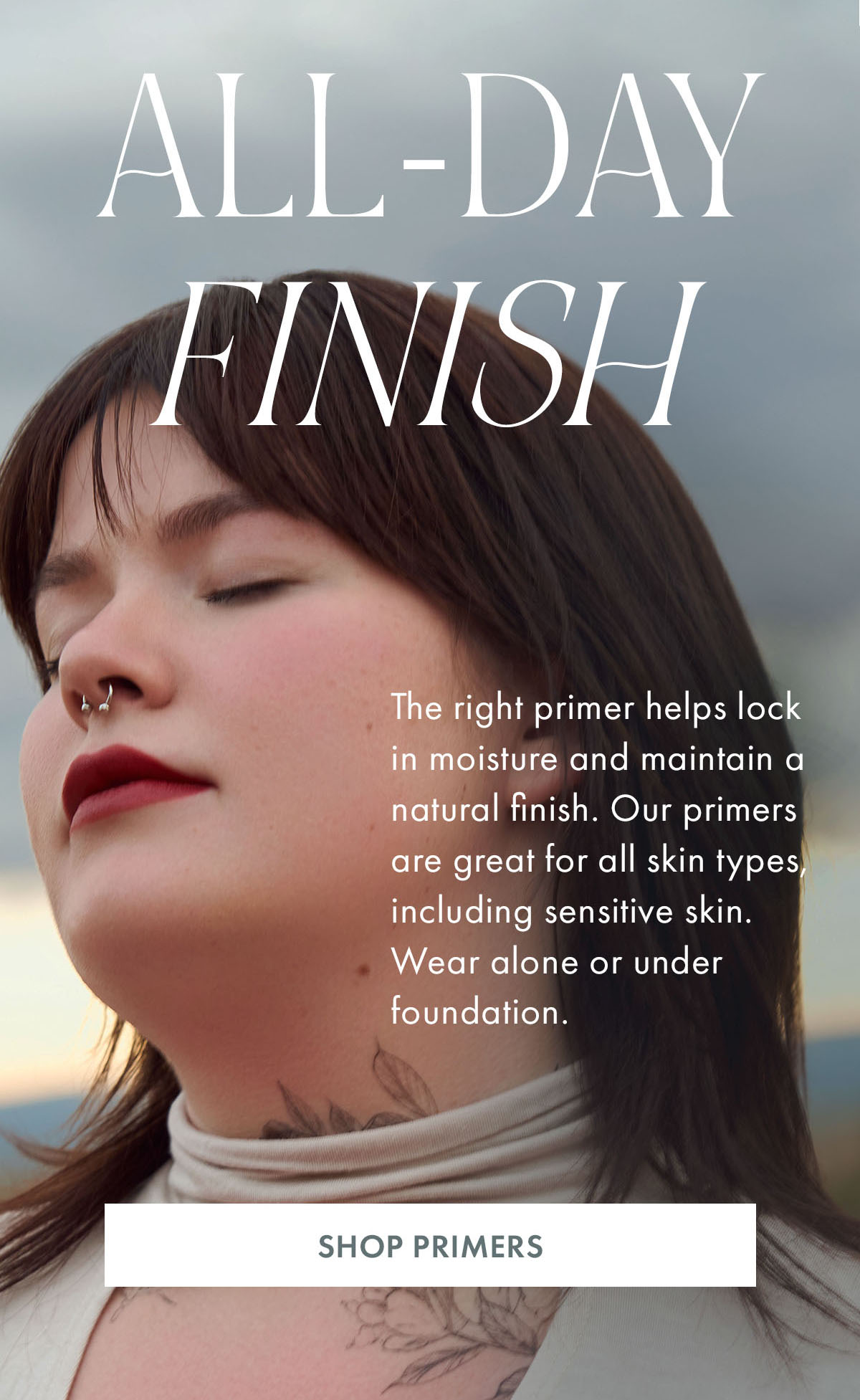 The right primer helps lock in moisture and maintain a natural finish. Shop primers.