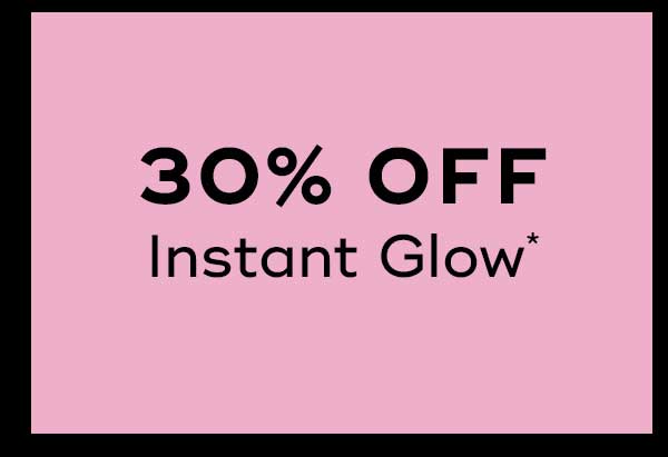 30 Off Instant Glow