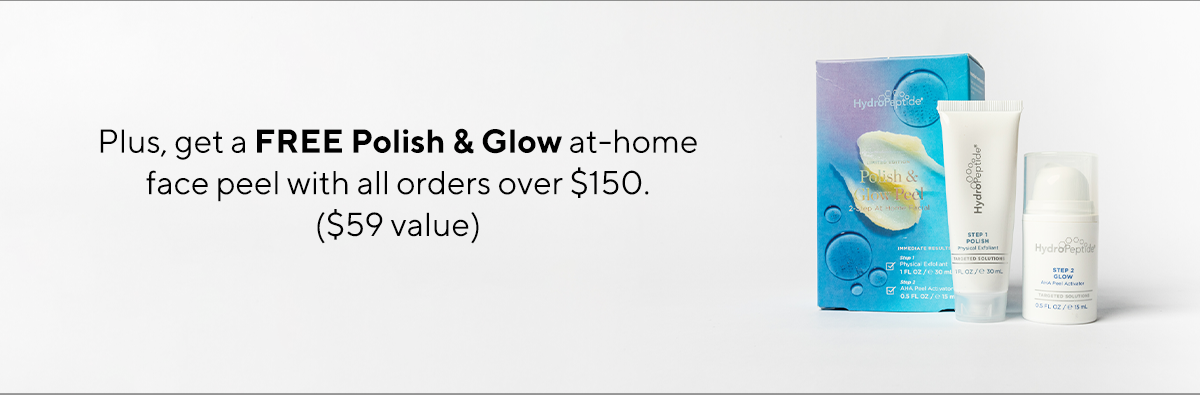 Plus, FREE Polish & Glow Kit with all orders over $150