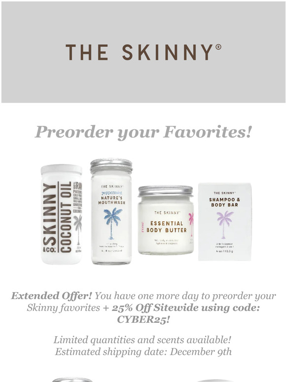 Offer Extended!  Preorder your Skinny Favorites!