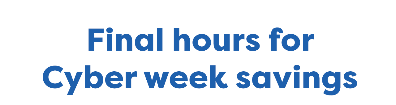 Final hours for Cyber week savings