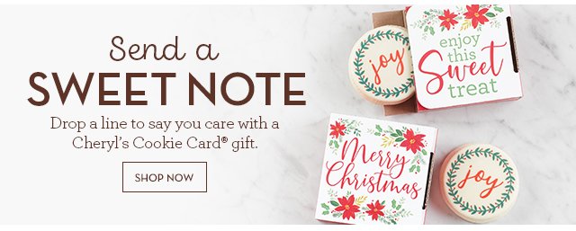 Send a Sweet Note - Drop a line to say you care with a Cheryl's Cookie Card® gift.