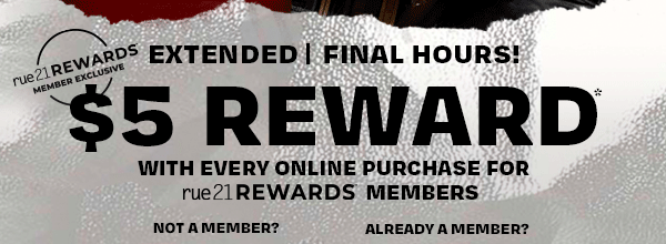EXTENDED | FINAL HOURS! $5 reward with everyone online purchase for rue21 REWARDS members