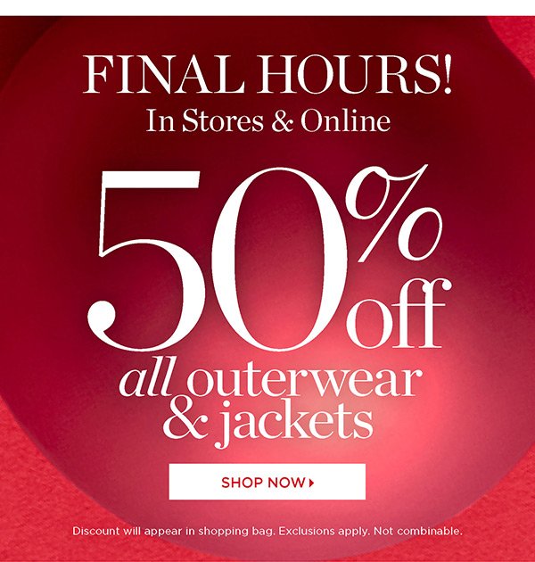 Final Hours! 50% off All Outerwear & Jackets | Shop Now