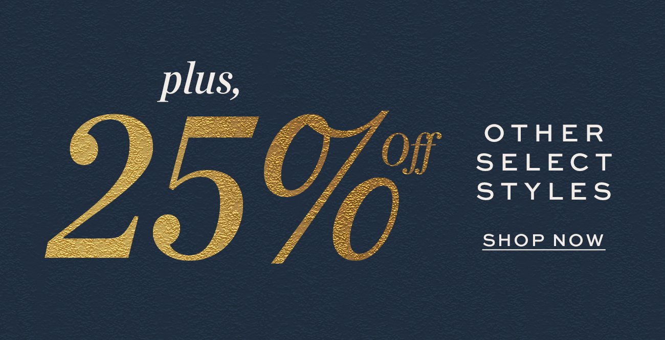 Plus 25% Off Other Select Styles