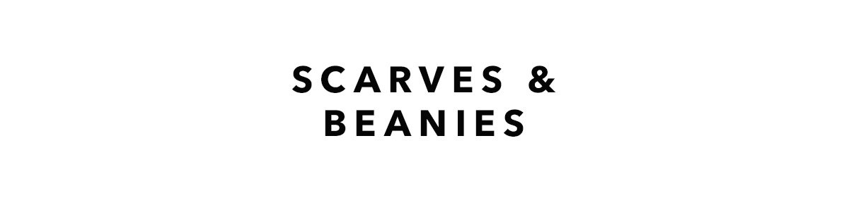 Scarves & Beanies