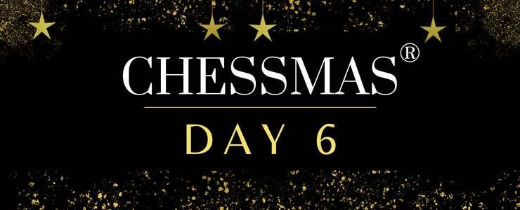 Chessmas - Day 6