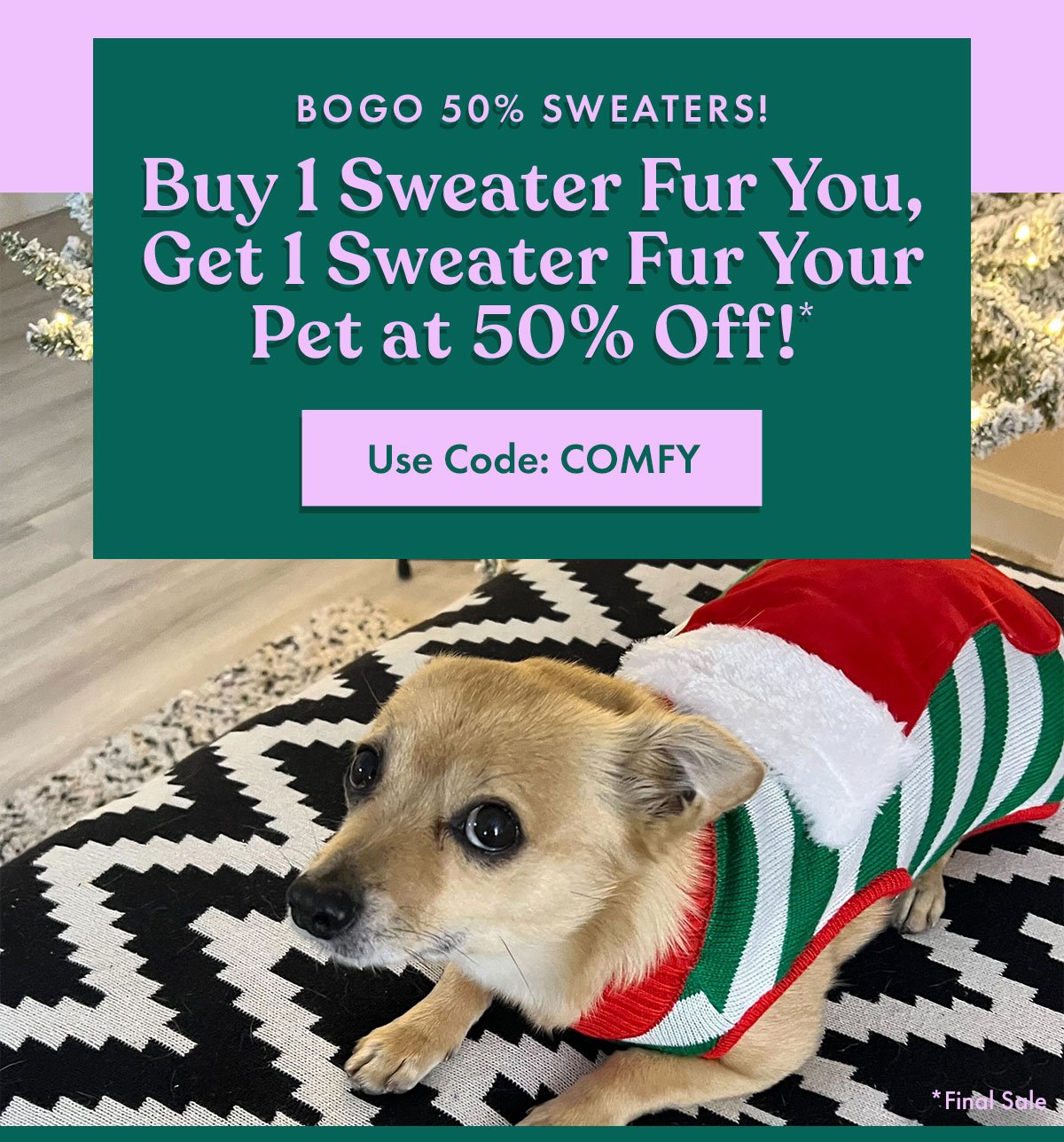BOGO 50% Sweaters! | Buy 1 Sweater Fur You, Get 1 Sweater Fur Your Pet at 50% Off!