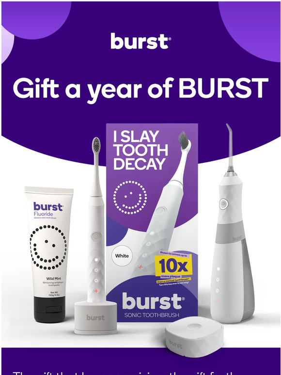 BURST Oral Care The best gift? One that lasts all year Milled