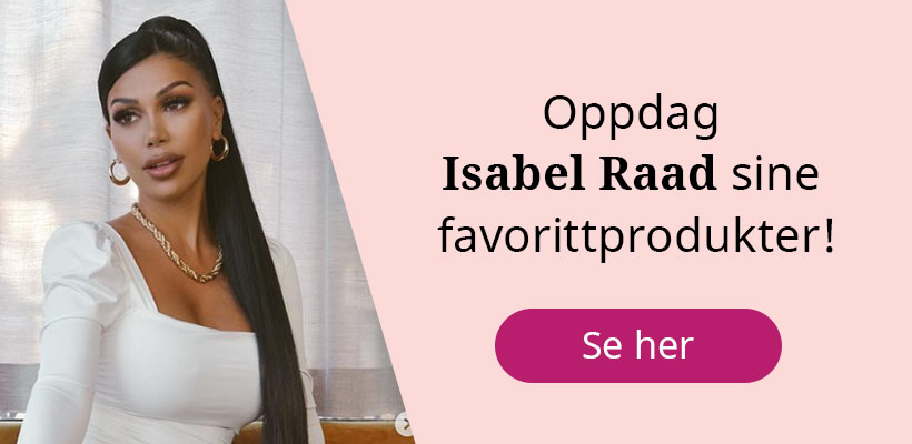 Isabel Raads favorittprodukter