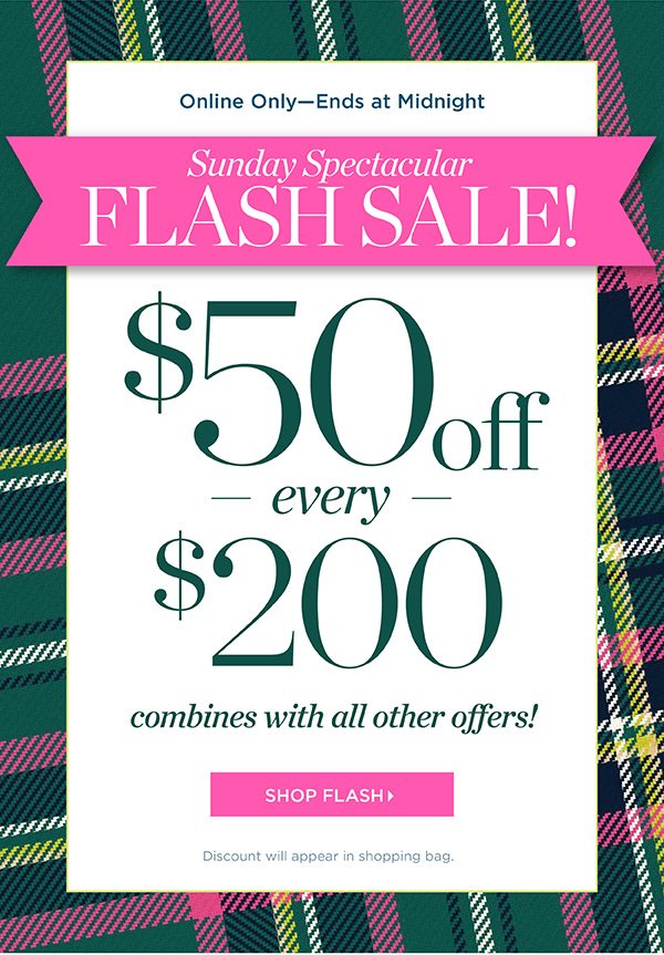 Sunday Spectacular Flash Sale! $50 off every $200 | Shop Now