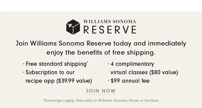 WILLIAMS SONOMA RESERVE - JOIN NOW