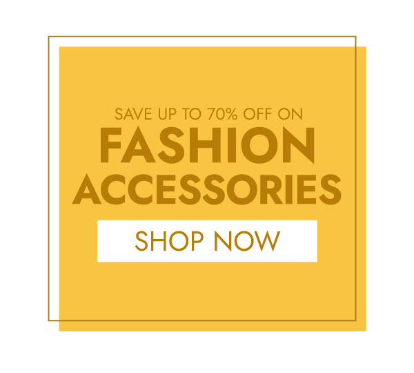 SHOP FASHION ACCESSORIES