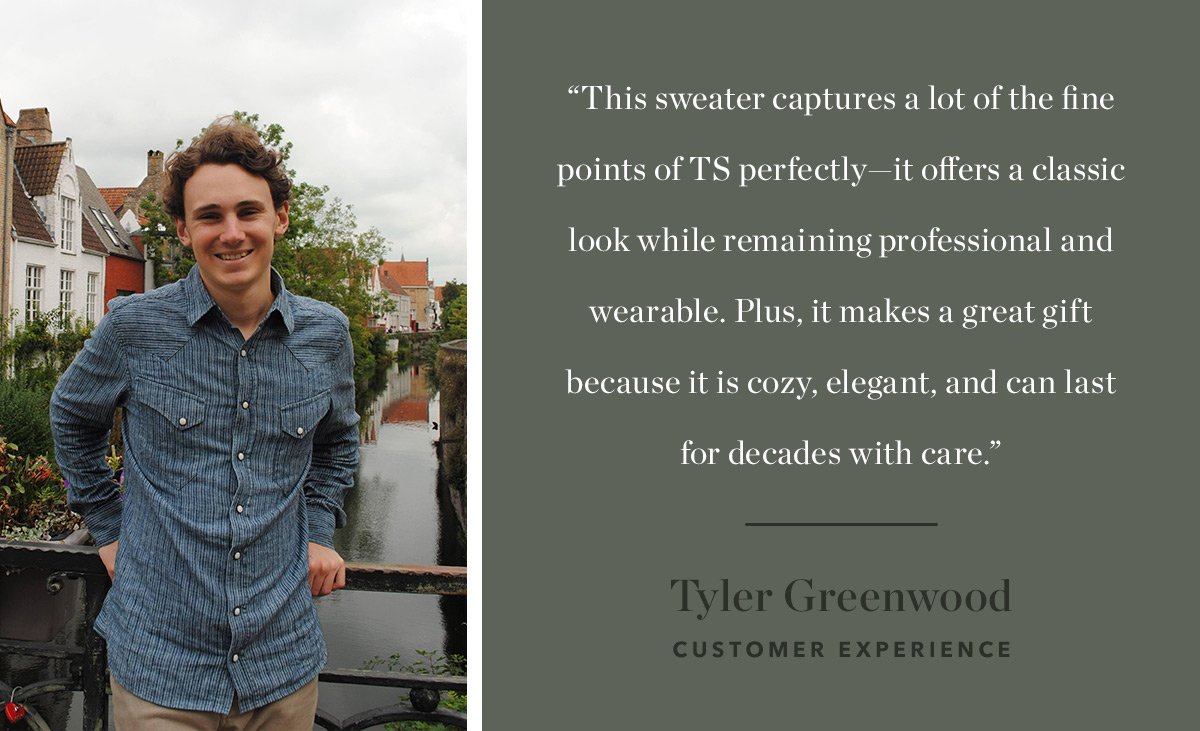 "This sweater captures a lot of the fine points of TS perfectly—it offers a classic look while remaining professional and wearable. Plus, it makes a great gift because it is cozy, elegant, and can last for decades with care."