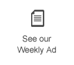 See our Weekly Ad