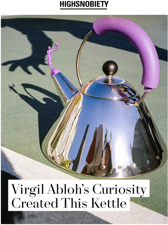 Highsnobiety Virgil's curiosity created this kettle 🫖🧠 Milled