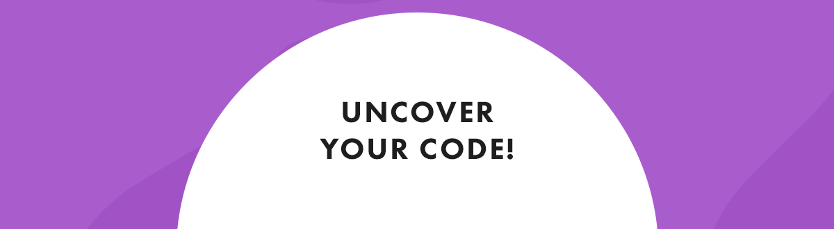 Uncover Your Code!