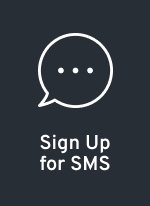 SIGN UP FOR SMS