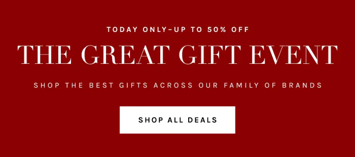 Up to 50% off the Great Gift Event!