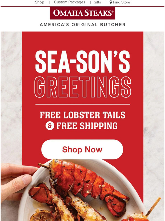 Omaha Steaks Add a little surf to their turf with FREE Lobster Tail Skewers! Milled