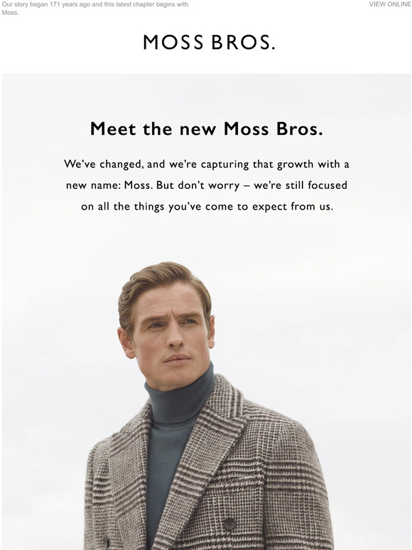 Moss Bros Meet the new Moss Bros. Milled